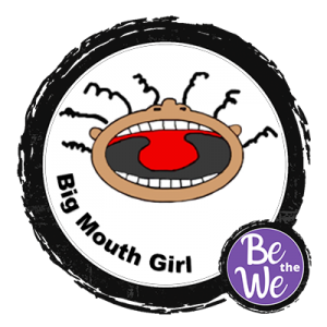 Be the We - Big Mouth Girl